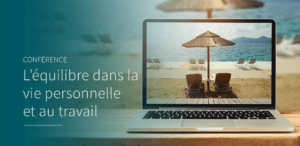 L’équilibre dans la vie personnelle et au travail Par Jasmin Bergeron