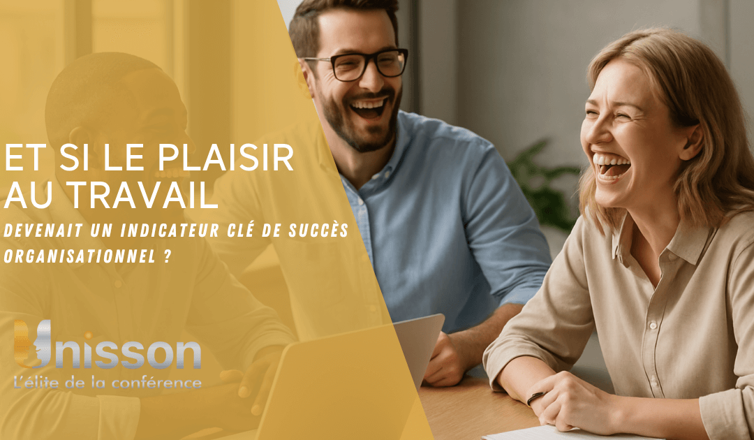 Et si le plaisir au travail devenait un indicateur clé de succès organisationnel ?