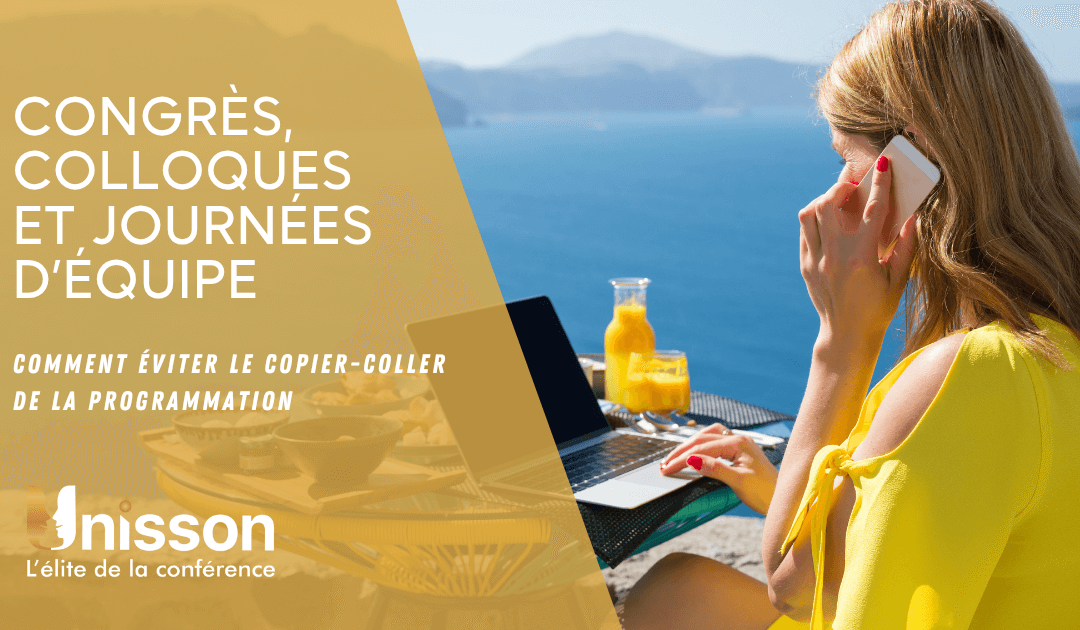 Congrès, colloques et journées d’équipe : comment éviter le copier-coller de la programmation