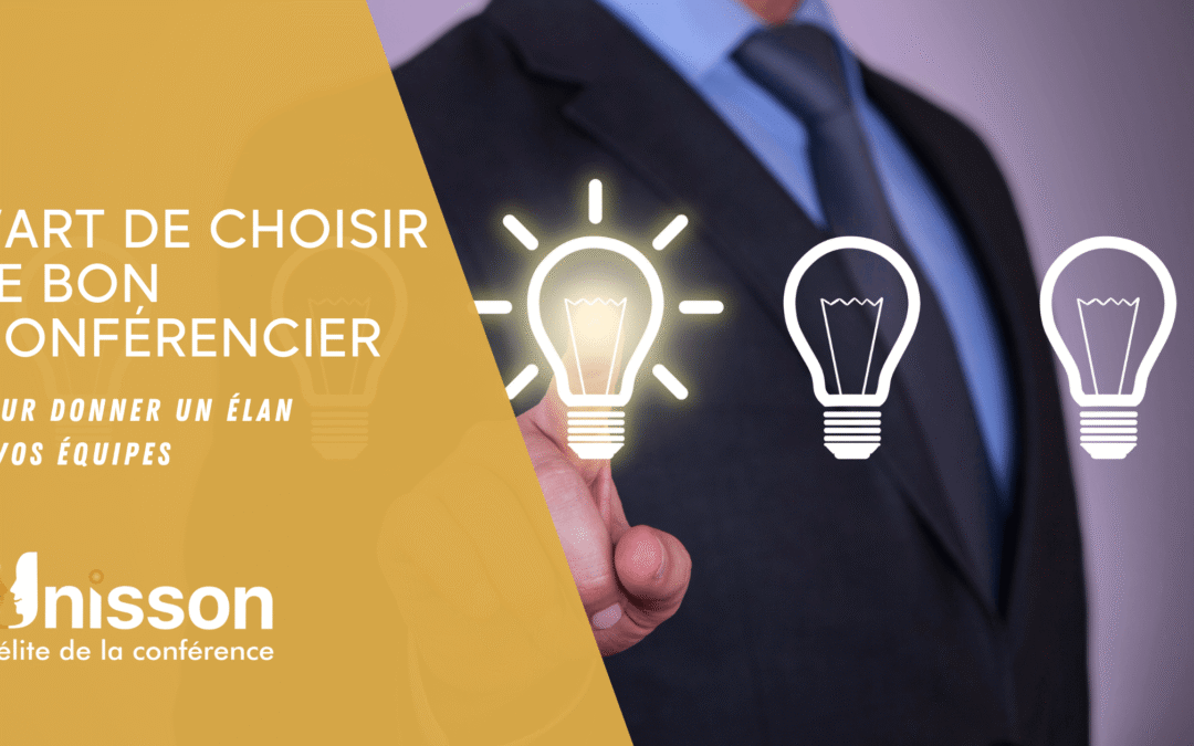 L’art de choisir le bon conférencier pour donner un élan à vos équipes