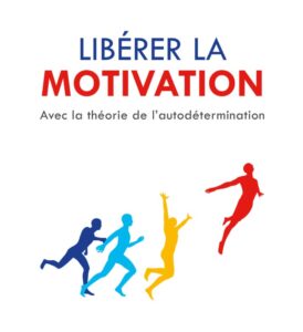Libérer la motivation : Avec la théorie de l’autodétermination conférence de Jacques Forest avec Unisson