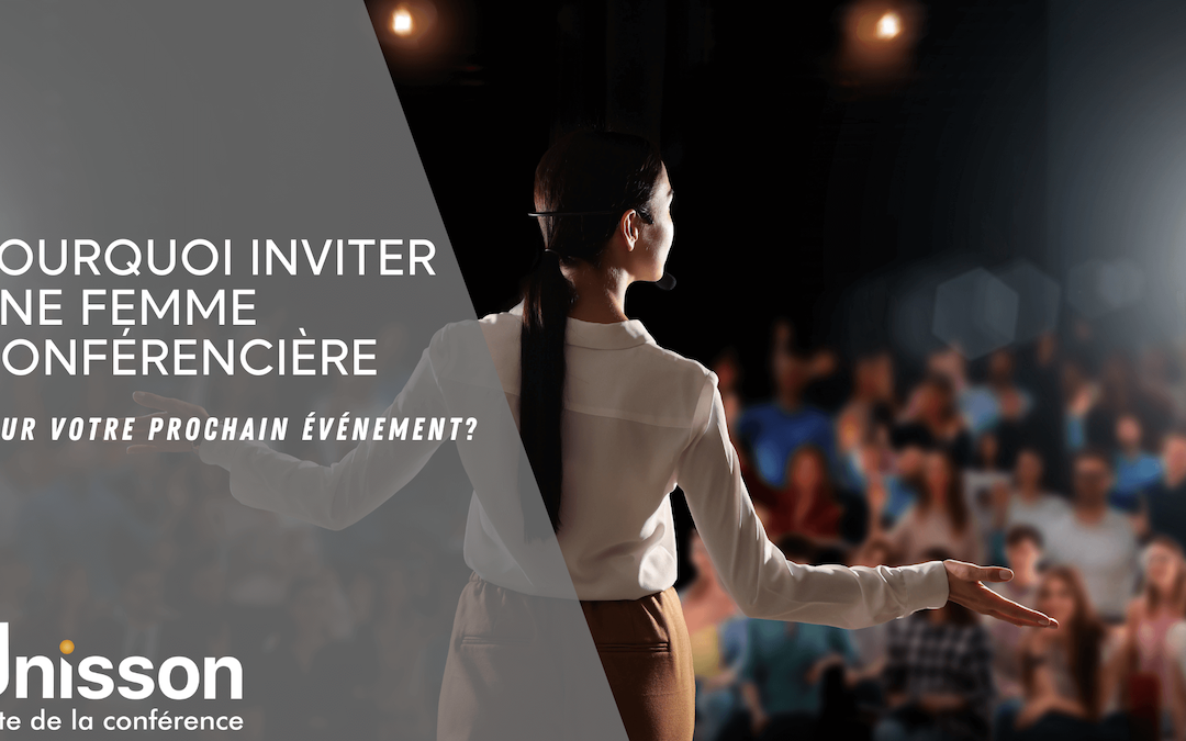 Pourquoi inviter une femme conférencière pour votre prochain événement?
